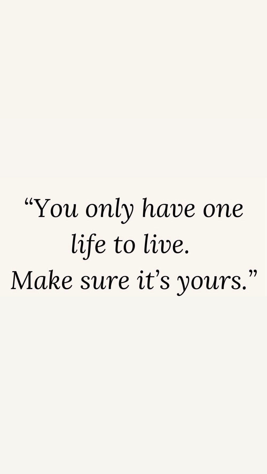 only have one life to live