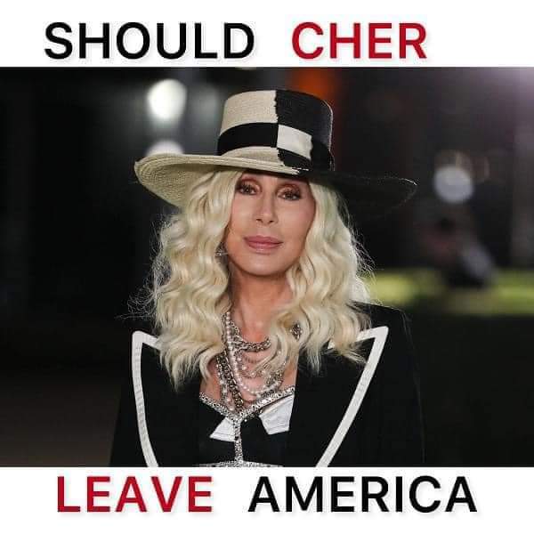 Cher Says She Will Leave America… What Do You Say To Her?